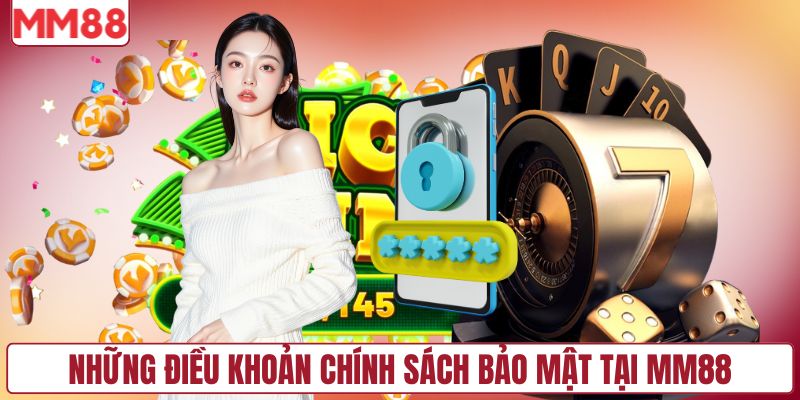 Những điều khoản chính sách bảo mật tại MM88